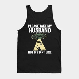 Please Take My Husband Not My Dirt Bike Funny Motocross Tank Top